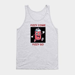 Fizzy Come Fizzy Go | Soda Pun Tank Top